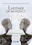 I, Mother of an Addict