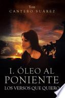 I. ÓLEO AL PONIENTE