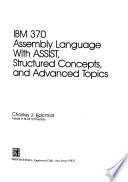 IBM 370 Assembly Language with ASSIST, Structured Concepts, and Advanced Topics