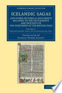 Icelandic Sagas and Other Historical Documents Relating to the Settlements and Descents of the Northmen of the British Isles