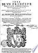 IDEA DE VN PRINCIPE POLITICO CHRISTIANO REPRESENTADA EN CIEN EMPRESAS