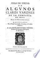 Ideas De Virtvd En Algvnos Claros Varones De La Compañia De Iesvs. Para Los Religiosos Della. Recopilados Por el Padre Iuan Eusebio Nieremberg