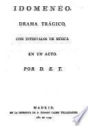 Idomenéo. Drama trágico ... en un acto [and in verse]. Por D. E. T.