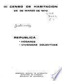 III [i.e. Tercer] Censo de Habitación 26 de marzo de 1973: República: Hogares, viviendas colectivas