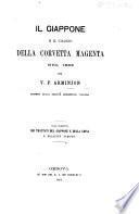 Il Giappone e il viaggio della corvetta Magenta nel 1866 ... Coll'aggiunta dei trattati del Giappone e della China e relative tariffe. [With a map.]
