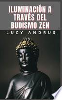 Iluminación a Través del Budismo Zen
