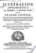 Ilustracion apologetica al primero, y segundo tomo del Teatro critico...