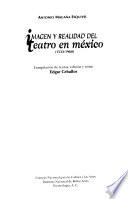 Imagen y realidad del teatro en México, 1533-1960