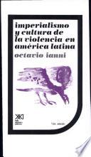 Imperialismo y cultura de la violencia en América Latina
