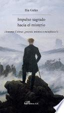 Impulso sagrado hacia el misterio. Antonio Colinas ¿poesía, mística o metafísica?
