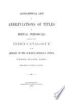 Index-catalogue of the library of the Surgeon-general's office, United States army. [With] Alphabetical list of abbreviations of titles of medical periodicals employed in the Index-catalogue