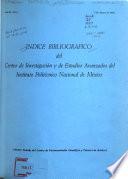 Indice bibliográfico del Centro de Investigación y de Estudios Avanzados del Instituto Politécnico Nacional de México