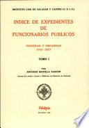 Indice De Expendientes De Funcionarios Publicos. Viudedad y Orfandad. 1763-1872. Tomo I