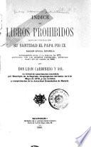 Indice de libros prohibidos mandado publicar por su santidad el papa Pio IX.