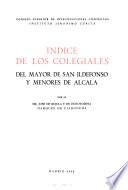 Indice de los colegiales del mayor de San Ildefonso y menores de Alcalá