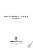 Indice del Archivo de la Catedral de Valencia