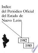 Indice del Periódico oficial del Estado de Nuevo León, 1982-1985