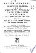 Indice general en metodo de compendio de los discursos morales y consideraciones familiares para todos los dias del año