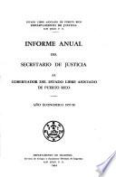Informe Del Secretario de Justicia Al Gobernador Del Estado Libre Asociado de Puerto Rico Para El Año Económico Que Terminó El ...