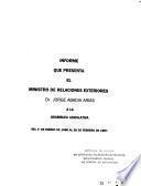 Informe que presenta el Ministro de Relaciones Exteriores ... a la Asamblea Legislativa