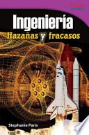 Ingeniería: Hazañas y fracasos (Engineering: Feats & Failures) (Spanish Version)