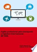Inglés profesional para transporte y logística internacional. MF1006.