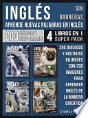 Inglés Sin Barreras - Aprende Nuevas Palabras en Inglés (4 Libros en 1 Super Pack)