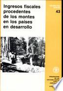 Ingresos fiscales procedentes de los montes en los paises en desarrollo