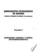 Inmigrantes extranjeros en Madrid: Panorama general y perfil sociodemográfico