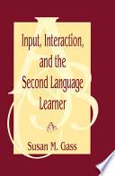 Input, Interaction, and the Second Language Learner