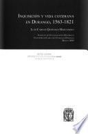 Inquisición y vida cotidiana en Durango, 1563-1821