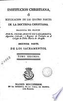 Institucion christiana, ó Explicacion de las quatro partes de la doctrina christiana