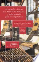 Institución y origen del arte de la imprenta y reglas generales para los componedores