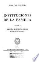 Instituciones de la familia: Reseña histórica. Crisis. Reconstrucción