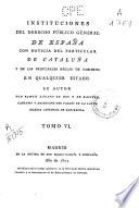 Instituciones del derecho público general de España con noticia del particular de Cataluña