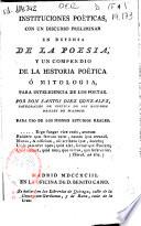 Instituciones poéticas con un discurso preliminar en defensa de la poesia y un compendio de la historia poética o mitología ...