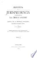 Instituta de la jurisprudencia establecida por las excmas. Cámaras de apelaciones de la capital de la República Argentina en sus sentencias, por orden numérico y alfabético