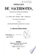 Instruccion de sacerdotes, en que se les da doctrina muy importante para conocer la alteza del sagrado officio sacerdotal