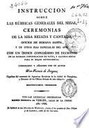 Instruccion sobre las rúbricas generales del misal, ceremonias de la misa rezada y cantada, oficios de Semana Santa, y de otros dias especiales del año