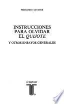 Instrucciones para olvidar el Quijote y otros ensayos generales