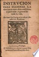 Instrucion para examinar la conciencia antes dela confession, o particular, o general de toda la vida