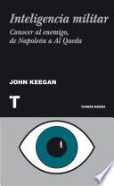 Inteligencia militar: Conocer al enemigo, de Napoleón a Al Qaeda
