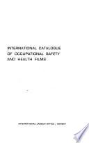 International Catalogue of Occupational Safety and Health Films