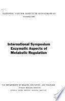 International Symposium: Enzymatic Aspects of Metabolic Regulation