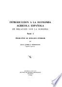 Introducción a la economía agrícola espanõla en relación con la europea