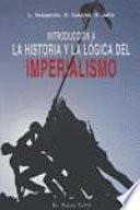 INTRODUCCION A LA HISTORIA Y LA LOGICA DEL IMPERIALISMO