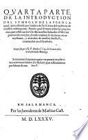 Introduction del symbolo de la fe, en la qual se trata de las excelencias de la fe, y de los dos principales mysterios della, que son la creacion del mundo, y la redempcion del genero humano, con otras cosas anexas a estos do