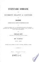 Inventaire sommaire des documents relatifs a l'histoire de Suisse conserves dans les archives et bibliotheques de Paris et specialement de la correspondance echangee entre les ambassadeurs de France aux ligues et leur gouvernement