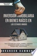 Inversión Inmobiliaria en Bienes Raíces en los Estados Unidos: Guía comprobada para comprar, rehabilitar y administrar propiedades de alquiler. Alcanz