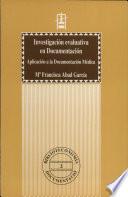 Investigación evaluativa en Documentación. Aplicación a la Documentación Médica